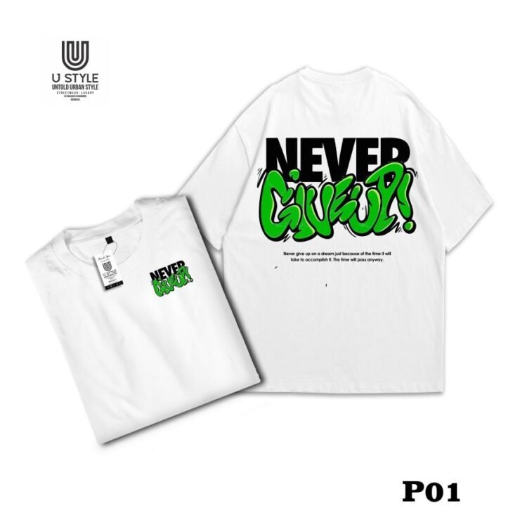 Kaos Streetwear Catton  24s-Poliester- Putih – Desain "NEVER GIVE UP"- P01